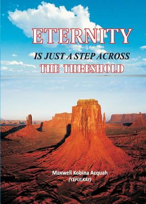 ETERNITY IS JUST A STEP ACROSS THE THRESHOLD